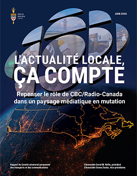
Le logo de CBC/Radio‑Canada formé de segments contenant des images d’une personne tenant un microphone, les aurores boréales du Canada, une tour de télécommunications, d’un autobus scolaire et de scènes communautaires, sur un fond bleu foncé avec une carte lumineuse du Canada en arrière‑plan. Les armoiries du Sénat du Canada figurent dans le coin supérieur gauche, accompagnées des mots :
 
Juin 2026
L’actualité locale, ça compte
Repenser le rôle de CBC/Radio‑Canada dans un paysage médiatique en mutation
 
Rapport du Comité sénatorial permanent des transports et des communications
L’honorable David M. Wells, président
L’honorable Donna Dasko, vice-présidente

