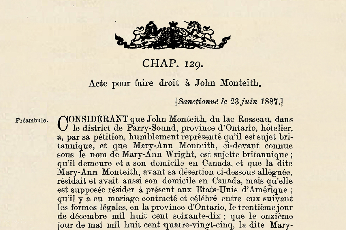Les certificats de divorce étaient délivrés par le Parlement sous forme de lois du Parlement. Le certificat ci-dessus accorde le divorce à l’hôtelier John Monteith en 1887. (Crédit photo : Bibliothèque et Archives Canada)