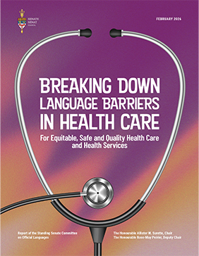 Breaking Down Language Barriers In the Health Care - For Equitable, Safe and quality Health Care and Health Services
Stetoscope encircling the title.
Report of the Standing Senate Committee on Official Languages.
The Honourable Allister W. Surette, Chaire
The Honourable Rose-May Poisier, Deputy Chair.